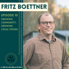 Growing Community, Growing Local Foods with Fritz Boettner