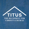 The Blueprint for Christ's Church, Part 5 - Saving Grace | Titus 2:10-15