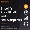 Bitcoin's Price PUMP and Fed Whisperers - Daily Live 1.20.23 | E304