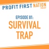 Ep. 81: Survival Trap