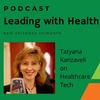 Tatyana Kanzaveli on Integrating Tech with Healthcare