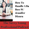 13. How to Deal with a Horrible Boss w/ Jennifer Dziura