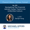 Ep 321: Navigating The Financial Advisor Career Track In An Unfamiliar Culture With Danqin Fang