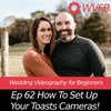 How We Set Up Our Toast Cameras  || Wedding Filmmaking