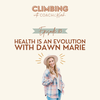 83. Health is an Evolution with Dawn Marie