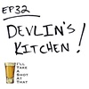 EP 32 - Devlin's Kitchen