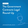 The Government Contracts Legal Round-Up | Episode 4