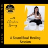 220: A Sound bowl Healing Session, with Christina Ifurung