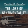 The Loss of Sentimentality // TRUCK TALK THURSDAY
