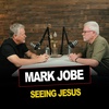 Episode 13 | Mark Jobe & Tom | Seeing Jesus
