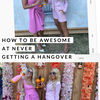 232. How To Be Awesome At Never Getting A Hangover