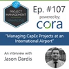 Episode 107: "Managing CapEx Projects at an International Airport" with Jason Dardis