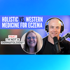 Western Medicine vs. "Crunchy Granola" Care for Eczema with Bonnie