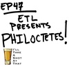 EP 47 - ETL Presents "Philoctetes"