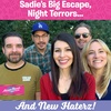 Sadie’s Big Escape, Night Terrors, New Haterz!