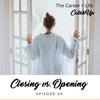 Ep #34: Your Life Patterns - Closing vs. Opening