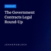 The Government Contracts Legal Round-Up | Episode 37