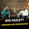 Episode 29 | Bob Hazlett | Communion and Communication