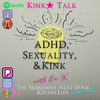 Ep. 38 - ADHD, Sexuality, &amp; Kink