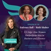 778 The XX Edge: Investment Leaders Patience Ball and Dr. Ruth Shaber on Why Women Have the Edge in Business and Finance