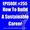 #255 - How To Build A Sustainable Career