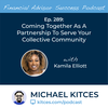 Ep 289: Coming Together As A Partnership To Serve Your Collective Community with Kamila Elliott