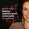 Making wellness goals sustainable with Personal Trainer Zach Pello