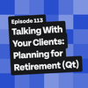 Talking With Your Clients: Planning for Retirement (Qt)