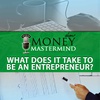 What Does It Take To Be An Entrepreneur?