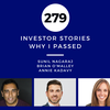 Investor Stories 279: Why I Passed (Nagaraj, O'Malley, Kadavy)