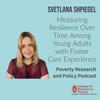 Svetlana Shpiegel on Measuring Resilience Over Time Among Young Adults with Foster Care Experience