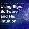 Using “Signal” Software and His Intuition