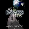 As Darkness Ends: Book One 04