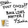 EP 60 - Post COVID!? plus Black Lives Matter! with Justin