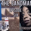 TDP 1101: The Sandman Episode 6