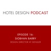 Hotel Design Podcast #16: Siobhan Barry, Design Director at Gensler