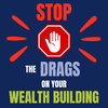 Stop the Drags on Your Wealth Building (Episode 131)