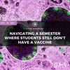 Navigating a Semester Where Students Still Don’t Have a Vaccine