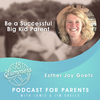 Be a Successful Big Kid Parent with Esther Joy Goetz