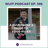 EP. #186: A Rule Hater's Guide to Food Rules