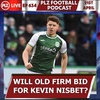 Episode 634: Old Firm could bid for Kevin Nisbet this summer claims Tam McManus
