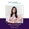 Being the Mother of All Titles with Neha Ruch