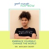 Embrace Yourself, Change The World with Akilah Cadet