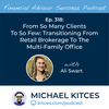 Ep 318: From So Many Clients To So Few: Transitioning From Retail Brokerage To The Multi-Family Office With Ali Swart