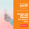 Breathe Life Into Your Business - Episode 131