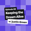 Keeping the Dream Alive with Justin Green