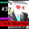 The Mr.Nobody Podcast #37 Untethered