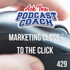 Podcast Marketing - Close to the Click