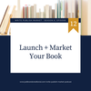 Episode 6.12: Launch + Market Your Book