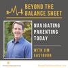 Navigating Parenting Today With Jim Eastburn